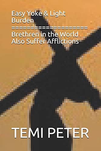 Easy Yoke and Light Burden Brethren in the World Also Suffer Afflictions