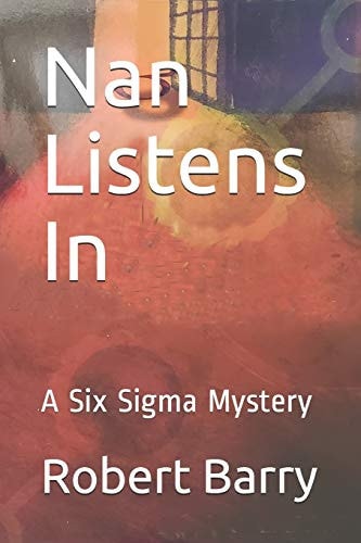 Nan Listens In A Six Sigma Mystery