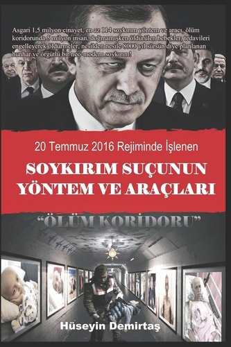 20 Temmuz 2016 Rejiminde İşlenen SOYKIRIM SUÇUNUN YÖNTEM VE ARAÇLARI Ölüm Korİdoru
