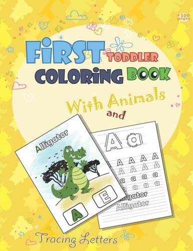 First Toddler Coloring Book with Animals and Tracing Letters Fun with Animals and Learning Alphabet
