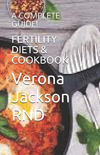 FERTILITY DIETS and COOKBOOK A Complete Guide!