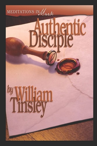 Authentic Disciple Meditations in Mark