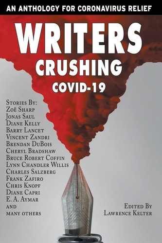 Writers Crushing COVID-19 An Anthology for COVID-19 Relief