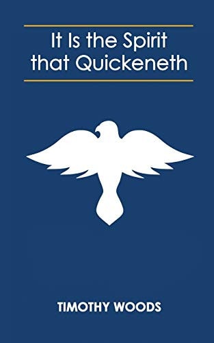 It Is the Spirit that Quickeneth