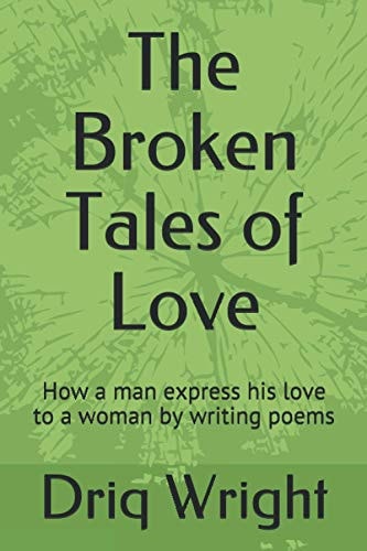 The Broken Tales of Love How a Man Express His Love to a Woman by Writing Poems