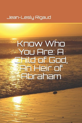 Know Who You Are A Child of God, An Heir of Abraham