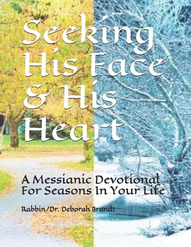 Seeking His Face & His Heart A Messianic Devotional For Seasons In Your Life