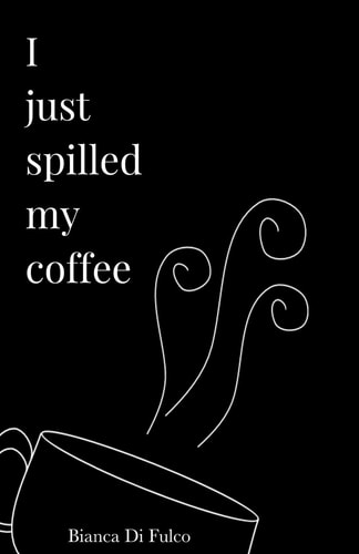 I Just Spilled My Coffee
