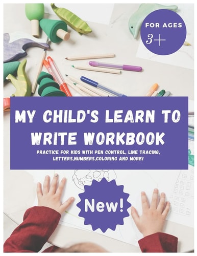 My Child's Learn to Write Workbook Teach My 3-5 Kid how to Write and Read Letters and Numbers (activity Workbook for Toddler and Kindergarten )