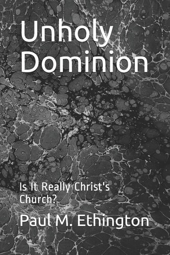 Unholy Dominion Is It Really Christ's Church?