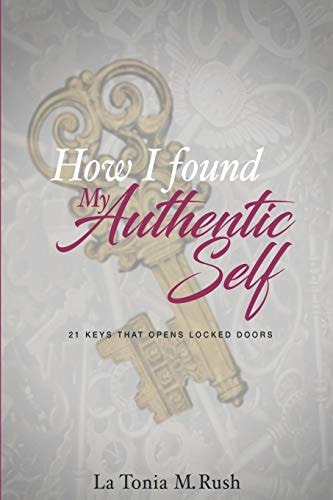 How I Found My Authentic Self 21 Keys That Unlock Doors