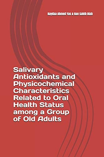 Salivary Antioxidants and Physicochemical Characteristics Related to Oral Health Status Among a Group of Old Adults