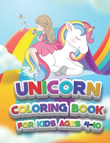 Unicorn Coloring Book For Kids Ages 4-10 | Birthday Gift Idea | 8. 5 X 11 in |Encouraging Unicorns Coloring Book | Birthday Gifts for Kids