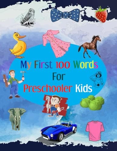 My First 100 Words for Preschooler Kids Activity Book for Learning First Words for Preschooler Kids in Age from 1 to 3 Years Contain More Than 100 Words and Photos , Size of Book 8. 5'x'11 In