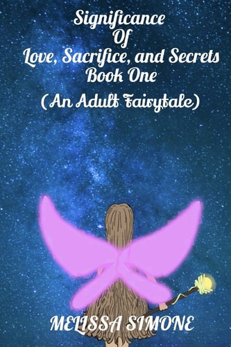 Significance of Love, Sacrifice, and Secrets Book One (An Adult Fairytale)