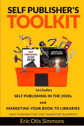 Self Publisher's Toolkit Includes Self Publishing in the 2020s and Marketing Your Book to Libraries