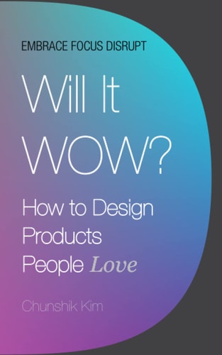 Will It Wow? How to Design Products People Love