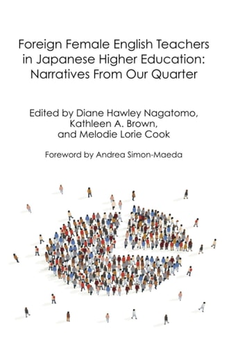 Foreign Female English Teachers in Japanese Higher Education Narratives from Our Quarter