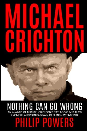 Michael Crichton Nothing Can Go Wrong First Books and First Films 1968-1973