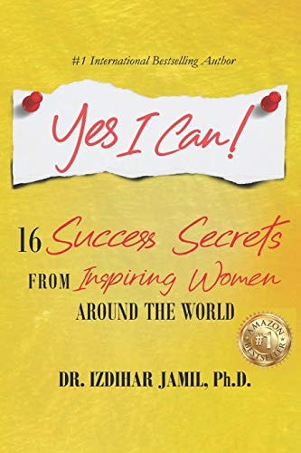 Yes I Can! 16 Success Secrets of Inspiring Women from Around the World
