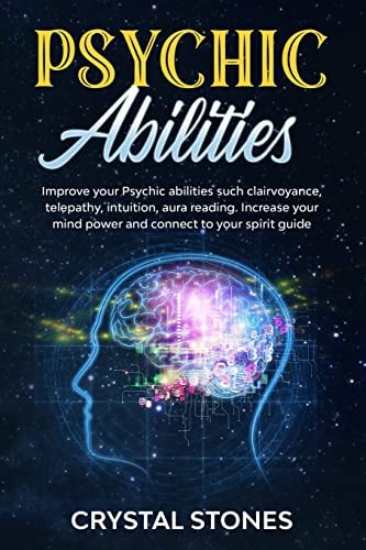 Psychic Abilities Improve Your Psychic Abilities Such Clairvoyance, Telepathy, Intuition, Aura Reading. Increase Your Mind Power and Connect to Your Spirit Guide