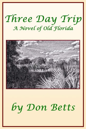 Three Day Trip A Novel of Old Florida