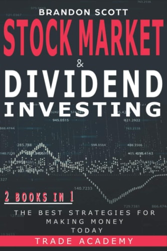 Stock Market and Dividend Investing 2 Books in 1: the Best Strategies for Making Money Today