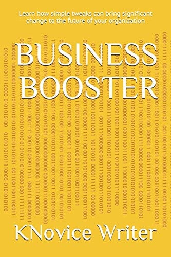 Business Booster Learn how Simple Tweaks Can Bring Significant Change to the Future of Your Organization