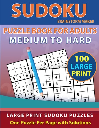 Sudoku Puzzle Book for Adults Medium to Hard 100 Large Print Sudoku Puzzles - One Puzzle Per Page with Solutions (Brain Games Book 9)