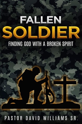 Fallen Soldier Finding God with a Broken Spirit