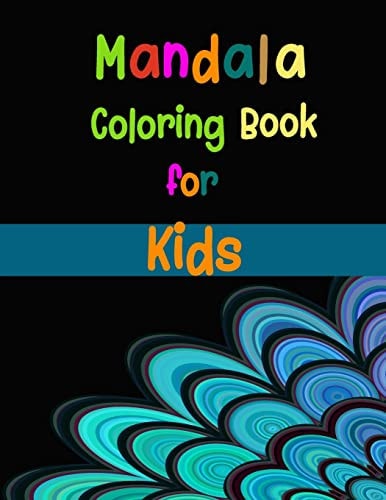 Mandala Coloring Book for Kids Coloring Book with Fun, Easy, and Relaxing Mandalas for Boys, Girls, and Beginners