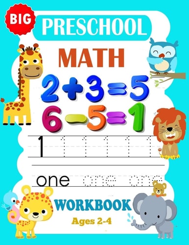 Big Preschool Math Workbook Ages 2-4 Preschool Math Workbook For Toddlers Ages 2-4 . And Math Activity Book With Number Tracing, Counting and Matching + Addition Math Workbook