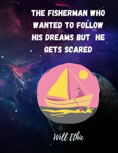 The Fisherman who Wanted to Follow His Dreams But He Get Scared
