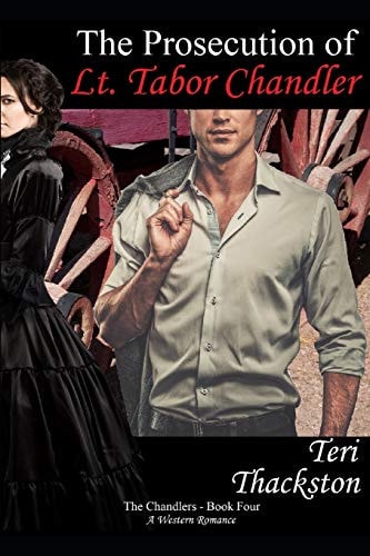 The Prosecution of Lt. Tabor Chandler The Chandlers - Book Four