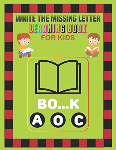 Write the Missing Letter Learning Book for Kids Learning Book, Practice For Kids, Ages 3-12, Reading and Writing Practice.(Fun Learning Activities for Kids)