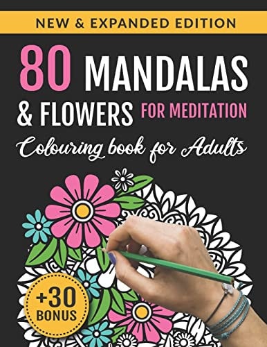 80 Mandalas and Flowers for Meditation Colouring Book for Adults: 80 Designs for Stress Relief, Relaxation, Art Therapy - Activity Book for Adults, Women to Achieve Mindfulness and Wellbeing