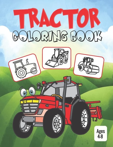 Tractor Coloring Book for Kids Ages 4-8 Coloring Book for Kids & Toddlers - Activity Books for Preschooler - Coloring Book for Boys and Girls - Fun Book for Kids