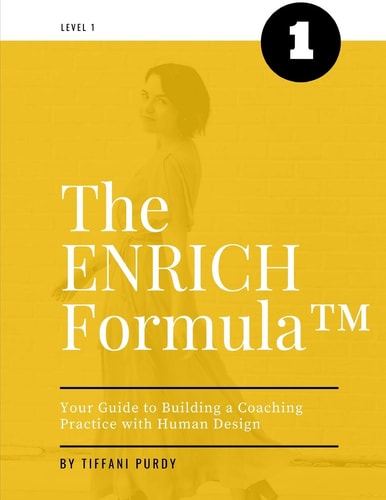 The ENRICH Formula(tm) Your Guide to Building a Coaching Practice with Human Design