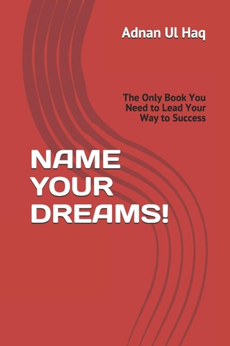 Name Your Dreams The Only Book You Need to Lead Your Way to Success