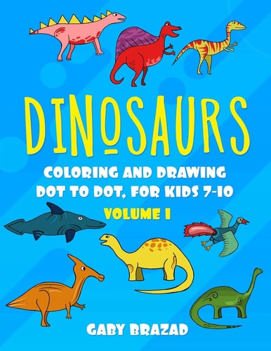Dinosaurs : Coloring and Drawing Dot to Dot