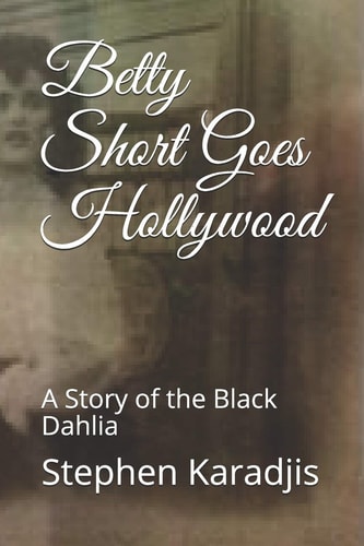Betty Short Goes Hollywood A Story of the Black Dahlia