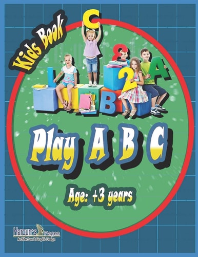 Play A B C Play A B C Kids Learning Book Its a Grateful Gift for Your Child from Age +3 Years Comprised of 27 Colored Pages with Photos Size 8.5"x 11"