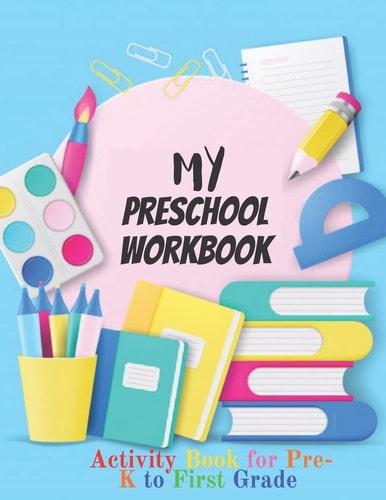 My Preschool Workbook Activity Book For Pre-K to First Grade (Kids Activity Books)