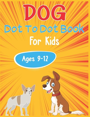 Dog Dot to Dot Book For Kids Ages 9-12 Connect the Dot Activities for Learning