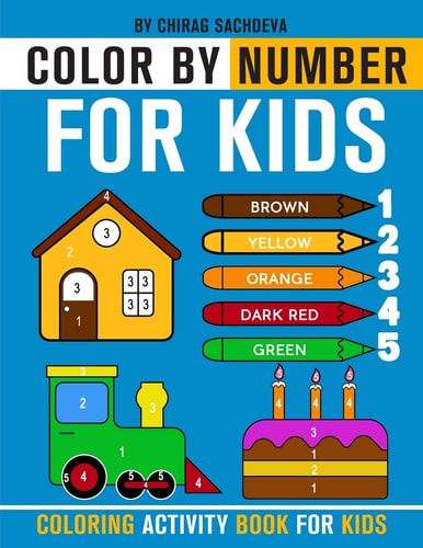 Color by Number for Kids : Coloring Activity Book for Kids Childrens Coloring Book with 1-5 Number Color Pallet and 28 Different Things to Color with Names. Large Pages (kids Coloring Books Ages 3-5 and 2 - 6 Years
