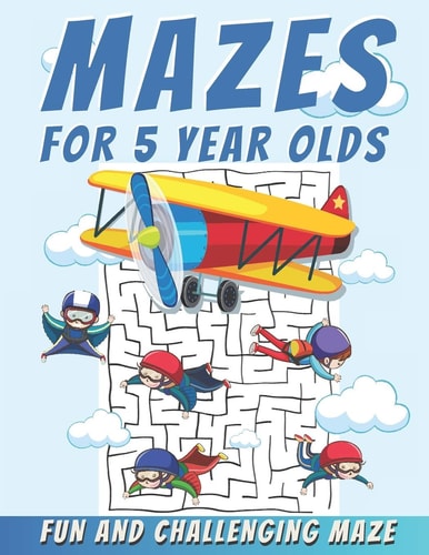 Mazes For 5 Year Olds Maze Activity Book, Fun and Challenging Maze and Problem-Solving