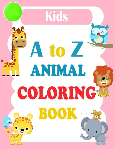 A to Z Animal Coloring Book Animals Alphabet ABC Coloring Book For Kids Ages 2-4. Alphabet Coloring Book For Kids Ages 2-4 + Activity Coloring Book for Kids + Letter Tracing