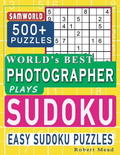 World's Best Photographer Plays Sudoku Easy Sudoku Puzzle Book Gift For Photographer Appreciation Birthday End of Year & Retirement Gift