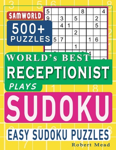 World's Best Receptionist Plays Sudoku Easy Sudoku Puzzle Book Gift For Receptionist Appreciation Birthday End of Year & Retirement Gift