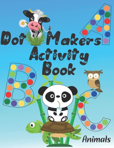 Dot Markers Activity Book ABC Animals Creative Alphabet Letters with Animal for Color the Dots. Do a Dot Page a Day. Art Paint Daubers Kids Coloring Book